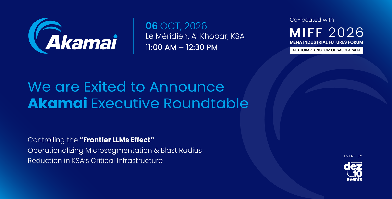 Akamai Executive Roundtable, co-located with MIFF 2026 — 06 October 2026, Le Méridien Al Khobar, KSA, 11:00 AM – 12:30 PM